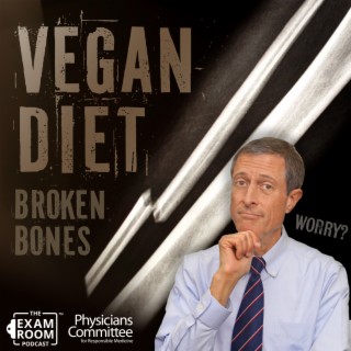 Broken Bones and Being Vegan: Should You Worry? | Dr. Neal Barnard Exam Room LIVE Q&A