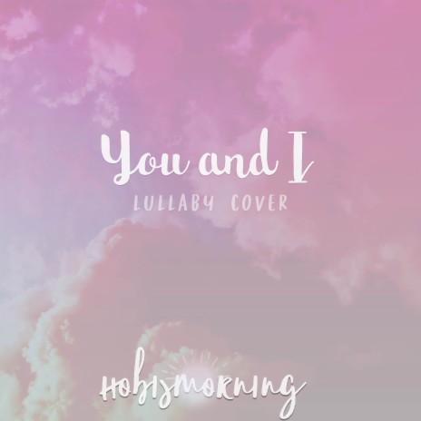 You and I (Lullaby Cover) | Boomplay Music