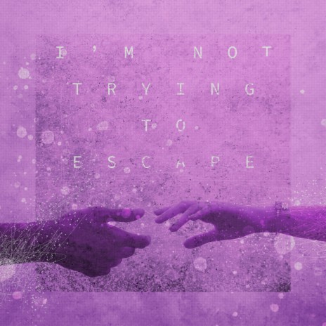 I'm Not Trying to Escape | Boomplay Music