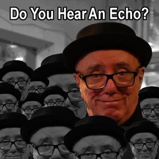 Do You Hear An Echo lyrics | Boomplay Music