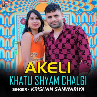 Akeli Khatu Shyam Chalgi