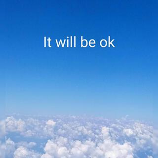 It Will Be Ok