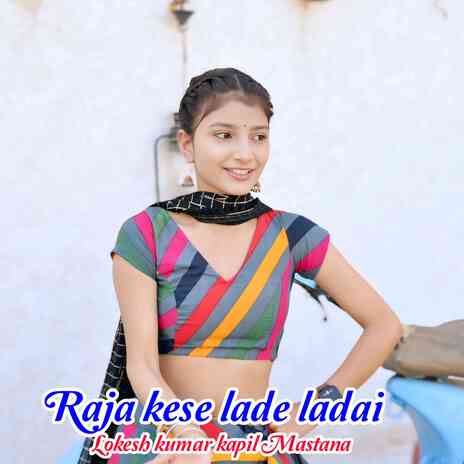 Raja Kese Lade Ladai ft. Kapil Mastana | Boomplay Music