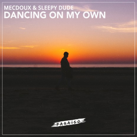 Dancing On My Own ft. Mecdoux | Boomplay Music