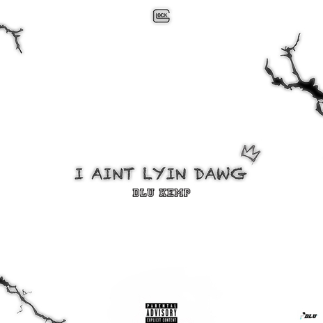 I Ain't Lyin Dawg | Boomplay Music