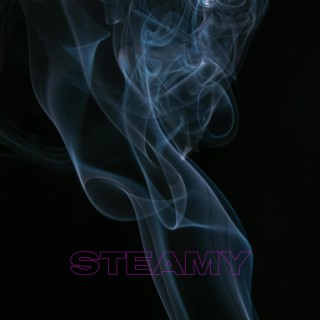 Steamy