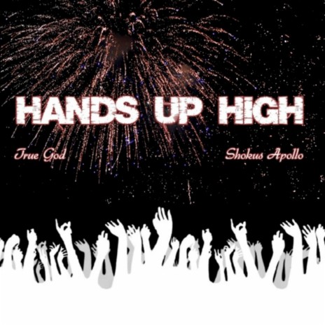 Hands Up High ft. Shokus Apollo