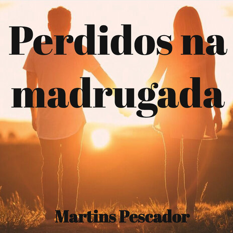 Perdidos na madrugada (Original) | Boomplay Music