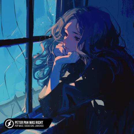 Peter Pan Was Right ft. SoSad Girl & linhchou | Boomplay Music