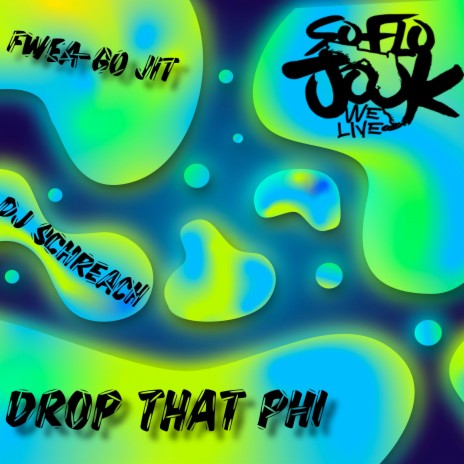 Drop That Phi ft. DJ Schreach | Boomplay Music