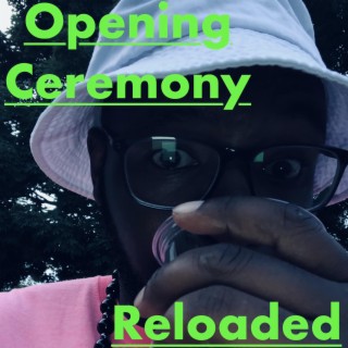 Opening Ceremony: Reloaded