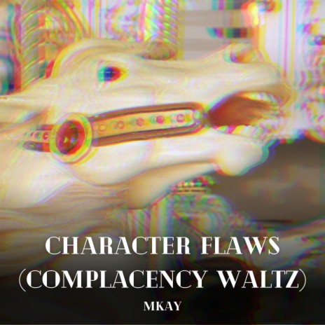 Character Flaws (Complacency Waltz)