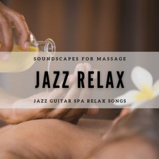 Jazz Relax: Jazz Guitar Spa Relax Songs, Soundscapes for Massage
