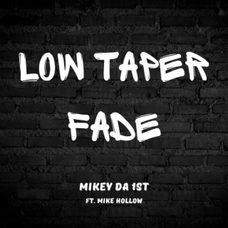 Low Taper Fade ft. Mike Hollow lyrics | Boomplay Music