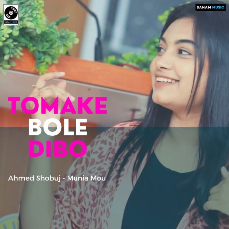 Tomake Bole Dibo ft. Munia Mou | Boomplay Music