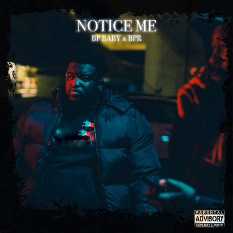 Notice Me ft. BP Baby | Boomplay Music