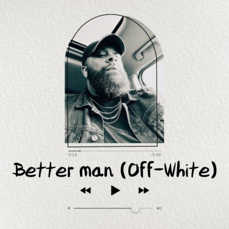 Better man (Off-White) | Boomplay Music