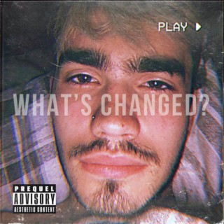 What's Changed? lyrics | Boomplay Music