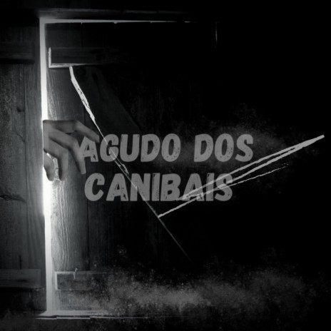 AGUDO DOS CANIBAIS | Boomplay Music