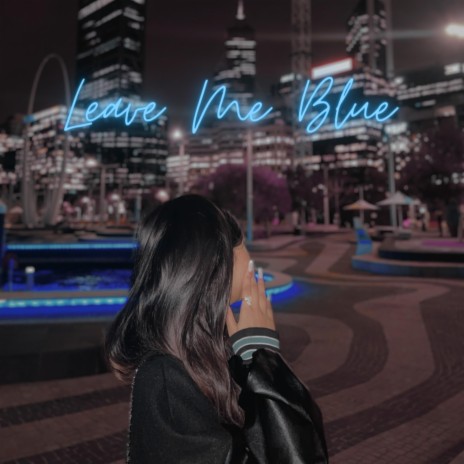 Leave Me Blue | Boomplay Music