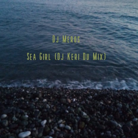 Sea Girl (Dj Keri Du Mix) | Boomplay Music