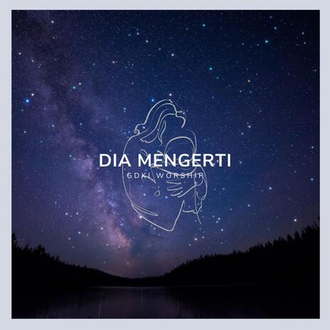 Dia Mengerti | Boomplay Music