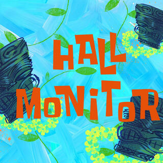 hall monitor !