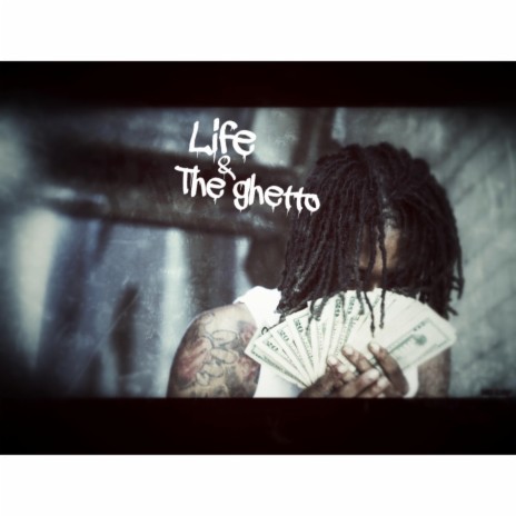 Life & the ghetto