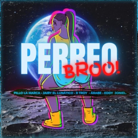 Perreo Broo ft. Arabe, Eddy Yoniel, Jairy el lunatico & R Troy | Boomplay Music