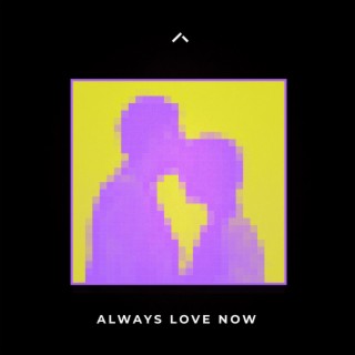 Always Love Now