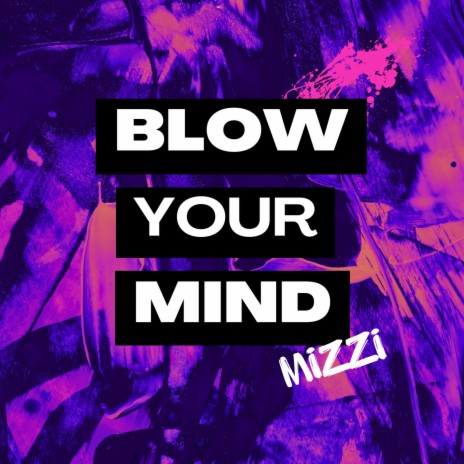 BLOW YOUR MIND