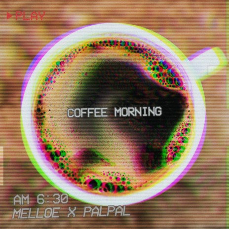 Coffee Morning ft. melloe | Boomplay Music