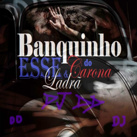 BANQUINHO DO CARONA , ESSE E LADRÃO | Boomplay Music