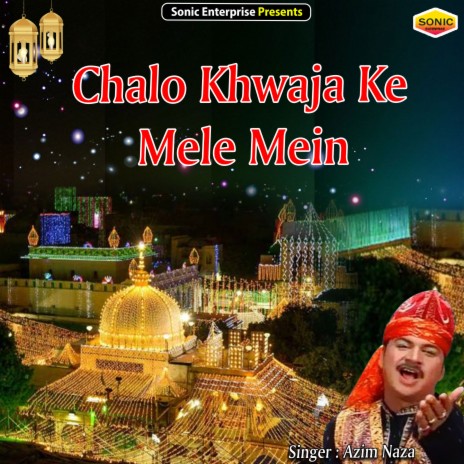 Chalo Khwaja Ke Mele Mein (Islamic)