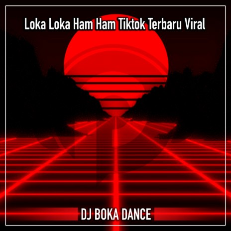 Loka Loka Ham Ham Tiktok Terbaru Viral | Boomplay Music