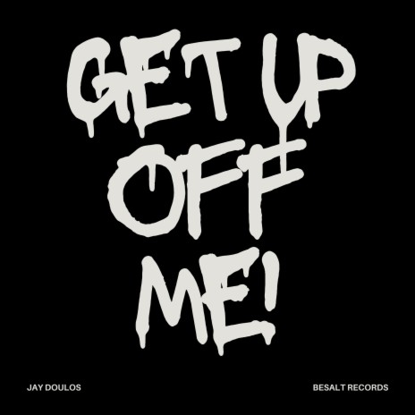 Get Up Off Me! | Boomplay Music