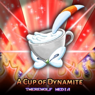 A Cup of Dynamite