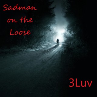 Sadman on the Loose