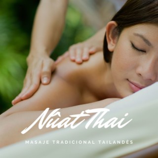 Nûat Thai Masaje Tradicional Tailandés: Música para Relajar a Nivel Física, Emocional y Espiritual