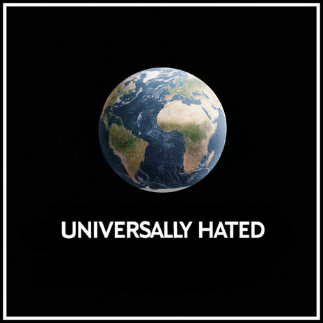 Universally Hated | Boomplay Music