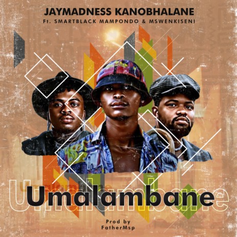 Umalambane ft. Smartblack Mampondo & Mswenkiseni | Boomplay Music