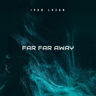 Far Far Away