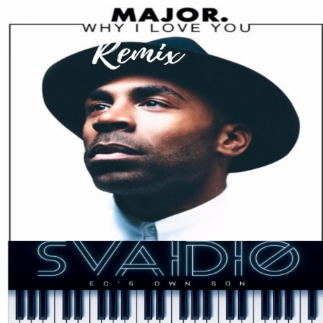 Why I love you remix (Why I love you remix) ft. Major.