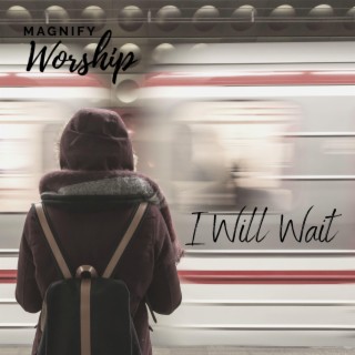 I Will Wait lyrics | Boomplay Music