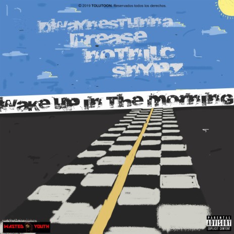 WAKE UP IN THE MORNING ft. Frease, Ogsnypz & Not.Nilc | Boomplay Music