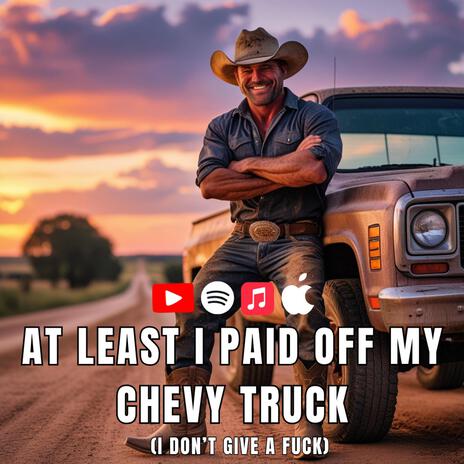 At Least I Paid Off My Chevy Truck | Boomplay Music