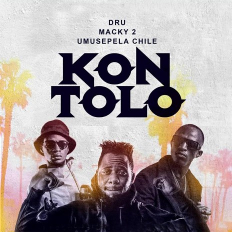 Kontolo (feat. Macky2 & Umusepela Chile) | Boomplay Music