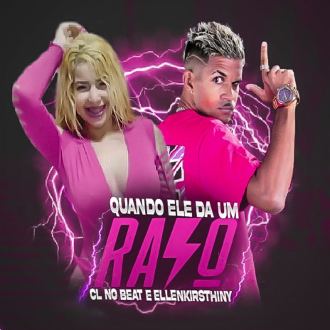 Quando Ele da um Raio ft. Ellenkirsthiny | Boomplay Music