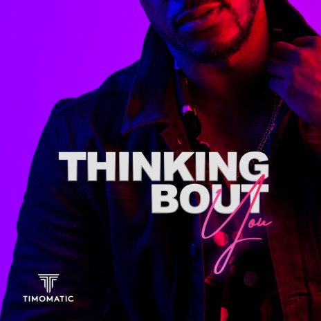 Thinking Bout You | Boomplay Music