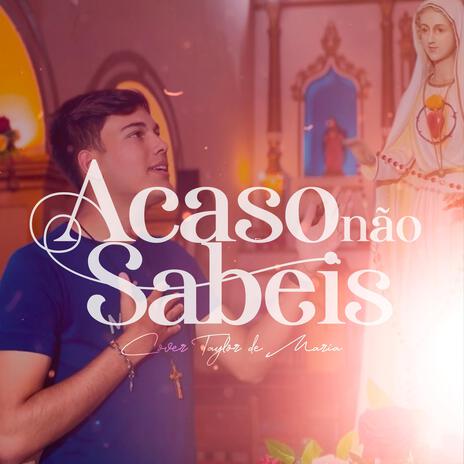 Acaso Não Sabeis | Boomplay Music